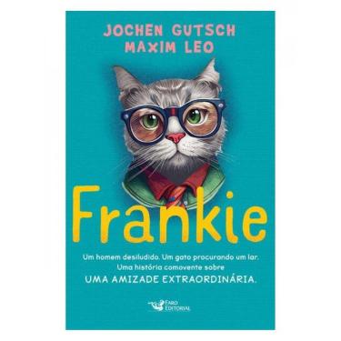Imagem de Frankie - Um Homem Desiludido. Um Gato Procurando Um Lar. Uma História Comovente Sobre Uma Amizade E