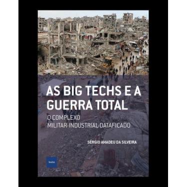 Imagem de As Big Techs e a Guerra Total - O Complexo Militar-Industrial-Datafica