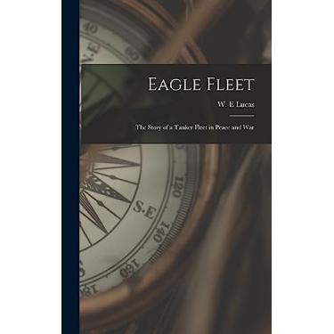 Imagem de Eagle Fleet: the Story of a Tanker Fleet in Peace and War