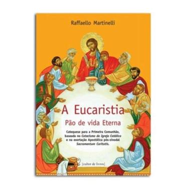 Imagem de Eucaristia Pao De Vida Eterna, A - Catequese Para A Primeira Comunhao Basea