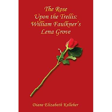 Imagem de The Rose Upon the Trellis: William Faulkner's Lena Grove