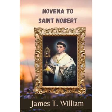 Imagem de Saint Nobert novena: The works and history of Saint Nobert of Xanten