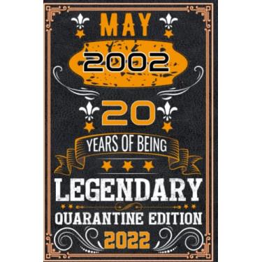 Imagem de MAY 2002, 20 th YEARS OF being legendary quarantine edition 2022: 20 th Birthday Gifts for Men Notebook | Motivational quotes | Happy Birthday | Gifts ... Gifts For Adults | Personalized Unique ideas