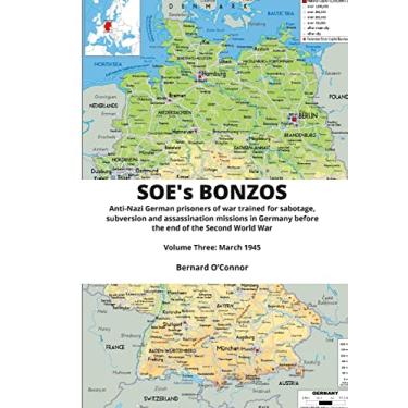 Imagem de SOE's BONZOS Volume Three: Anti-Nazi German prisoners of war trained for sabotage, subversion and assassination missions in Germany before the end of the Second World War