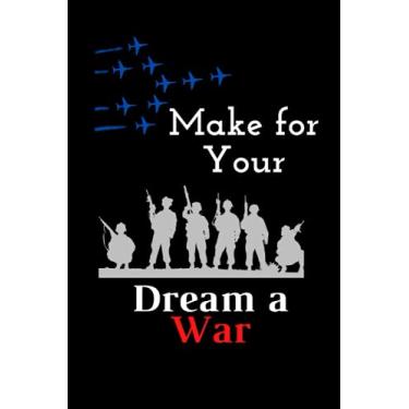 Imagem de Make for your dream a war: gift journal war love - notebook gift - 120 Pages
