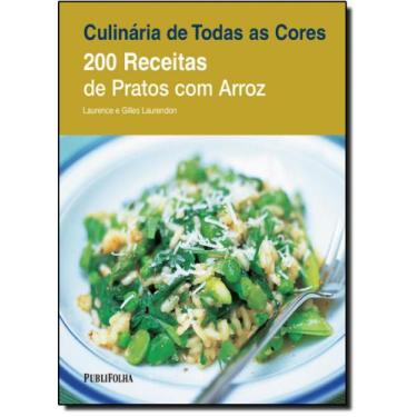 Imagem de 200 Receitas De Pratos Com Arroz - Série Culinária De Todas As Cores