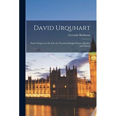 Imagem de David Urquhart: Some Chapters in the Life of a Victorian Knight Errant of Justice and Liberty