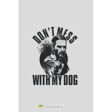 Imagem de Caderno Dont Mess With My Dog John Wick DEFL60: diário de papel forrado, 120 páginas, 15 x 23, pautado para crianças, adolescentes e adultos