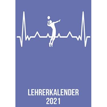 Imagem de Lehrerkalender 2021: DIN A4 Kalender von 01/2021-12/2021 1 Tag = 1 Seite mit großem Tageskalender und großartiger Übersicht. Monatsübersicht, ... Volleyball Spieler Fans heartbeat herzschlag