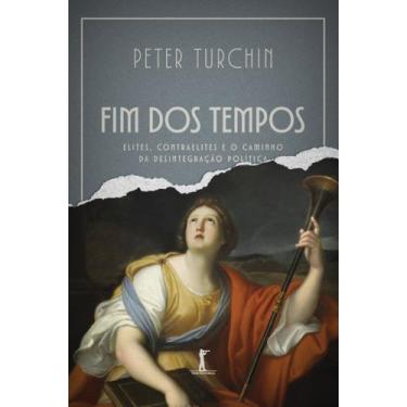 Imagem de Livro - Fim dos tempos - Elites, contraelites e o caminho da desintegr