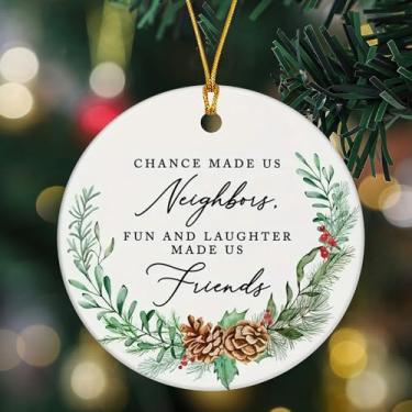 Imagem de Enfeites de Natal, enfeites de árvore, enfeites de pendurar para pequenas árvores, acrílico Chance Made Us Neighbors The Fun Laughter We Share Make Us Friends Round Holiday Party Outdoor Indoor Home