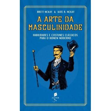 Imagem de Livro - A Arte Da Masculinidade - Habilidades E Costumes Clássicos Par