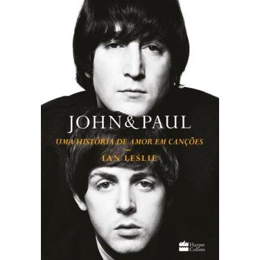 Imagem de Livro - John & Paul: Uma história de amor em canções  Os bastidores da