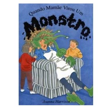 Imagem de Livro - Quando Mamãe Virou Um Monstro - Joanna Harrison