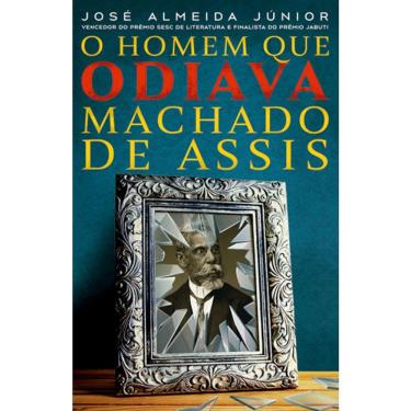 Imagem de O Homem Que Odiava Machado De Assis