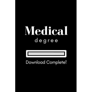 Imagem de Medical Degree Download Complete! Notebook and Med School Graduation Gift: Funny college ruled notebook and perfect appreciation gift for new doctors ... journal and medicine graduation gift)