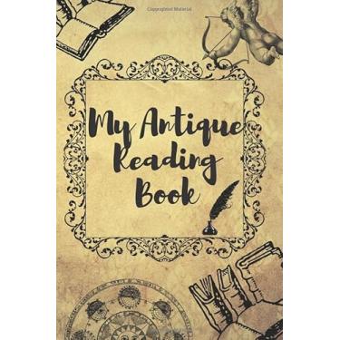 Imagem de My Antique Reading notebook: journal FOR BOOKS LOVER | Gift for your friends and family | big pages ..(reading Logdiary) 6x9inch and more...!