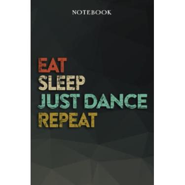 Imagem de Just Dance Boyfriend Gifts from Girlfriend - Eat Sleep Just Dance Repeat: Funny Gift Idea for Year Anniversary, Valentines Day, Cute Presents, 1, Birthday - Lined Journal Notebook Planner,Budget