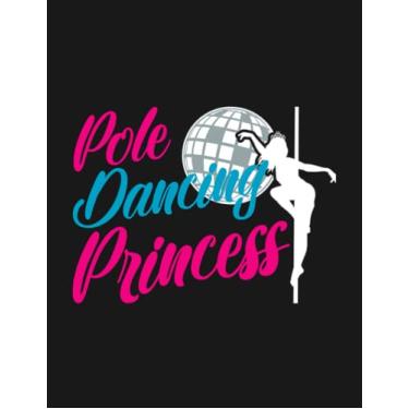 Imagem de Poledance Princess At The Pole Fitness Notebook: Collection Journal Subject 100 Lined pages 8.5x11 College Ruled Paper