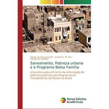 Imagem de Saneamento, Pobreza urbana e o Programa Bolsa Família: Uma discussão em torno da articulação de políticas públicas aos Programas de Transferência de Renda no Brasil