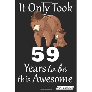 Imagem de It Only Took 59 years to be this Awesome Notebook: mom bear Journal and Sketchbook Gift for 59 years Old, Lined Journal for a Funny 59th Birthday Gift 6x9 120 pages