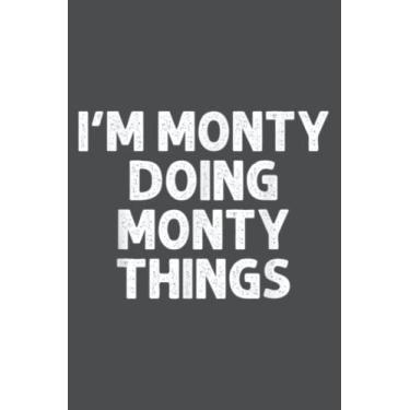 Imagem de MONTY Doing Name Things Funny Personalized Joke Men: Study Notebook, 6 x 9 inches, 120 pages