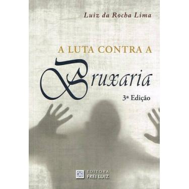 Imagem de A Luta Contra a Bruxaria - Luiz da Rocha Lima - FREI LUIZ