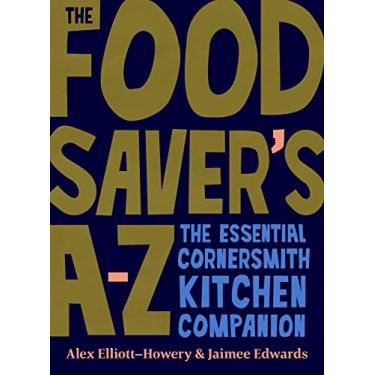 Imagem de The Food Saver's A-Z: The Essential Cornersmith Kitchen Companion