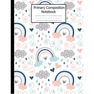Imagem de Primary Composition Notebook: Cute Rainbow Cover | Primary Story Journal with Dashed Midline and Picture Space | 120 Pages Large (8.5 x 11)