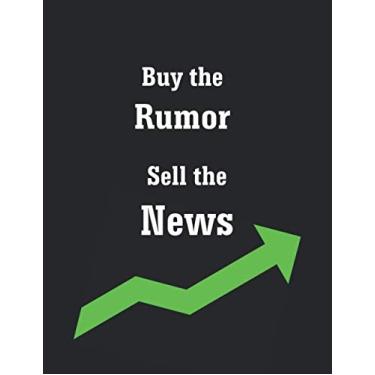 Imagem de Buy the Rumor, Sell the News: Blank Lined Stock Market Trading Notebook Journal to Record Shares, Watch Lists, Investing for Active Traders
