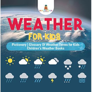 Imagem de Weather for Kids - Pictionary | Glossary Of Weather Terms for Kids | Children's Weather Books (English Edition)