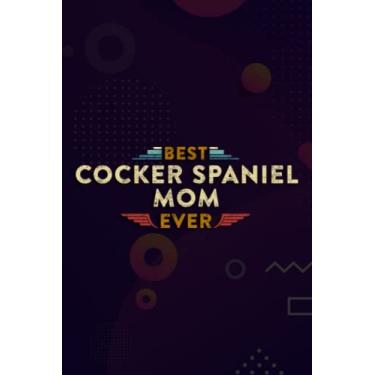 Imagem de Christmas Journal & Planner - Vintage Best Cocker Spaniel Mom Ever Dog Mommy Mother T-Shir: Cocker Spaniel Mom, Lined writing notebook journal for ... lists, planning, menus, gifts, and more,Daily