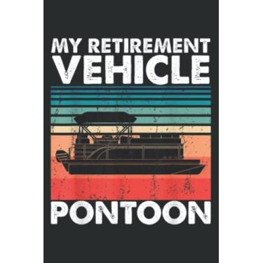 Imagem de Funny Pontoon Boat My Retirement Vehicle Boating Gifts Idea: Lined Journal Notebook, Memo Diary Subject Notebooks Planner, for Travelers, Students, Office - 6" x 9", 110 Pages
