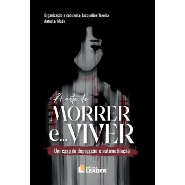 Imagem de A Arte de Morrer e Viver: Um caso de depressão e automutilação - EDITO