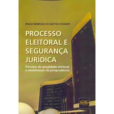 Imagem de Processo Eleitoral e Segurança Jurídica - DEL REY LIVRARIA E EDITORA, 
