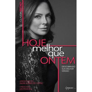 Imagem de Hoje Melhor Que Ontem - Descob. Sua Melhor Versao - Integrare Editora