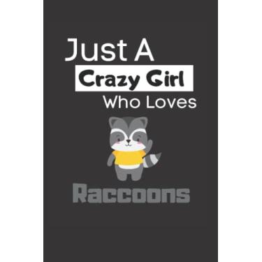 Imagem de Just a crazy girl who loves raccoons: Funny Lined 6x9 Notebook for animal lovers, raccoon lovers and everyone who loves trash pandas and other animals!