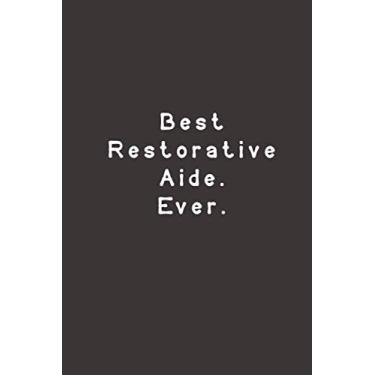 Imagem de Best Restorative Aide. Ever.: Funny Lined Journal Notebook For nurse, doctor, hospital, coworkers