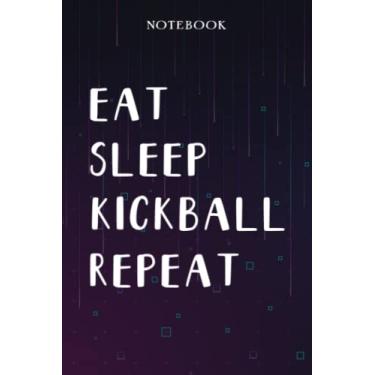Imagem de Kickball Teacher Gifts for Women - Eat Sleep Kickball Repeat: Unique Funny Gifts for Teachers Appreciation Week, Virtual Teaching, Cute, Mom, Valentines Day - Lined Journal Notebook Planner,Bill