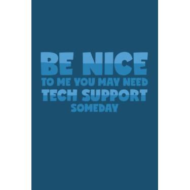 Imagem de Be Nice To Me You May Need Tech Support Someday: Dot Grid Journal Notebook (6x9 inches) with 120 Pages