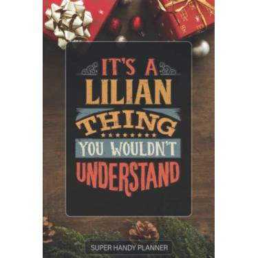 Imagem de Lilian: It's A Lilian Thing You Wouldnt Understand - Custom Name Gift Planner Calendar Notebook Journal