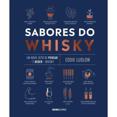 Imagem de Sabores do whisky: Um novo jeito de pensar — e beber — whisky