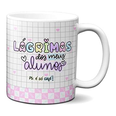 Imagem de Caneca Engraçada Lágrima Dos Meus Alunos É Só Café (Branca)