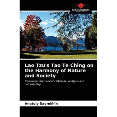 Imagem de Lao Tzu's Tao Te Ching on the Harmony of Nature and Society: translation from ancient Chinese, analysis and commentary