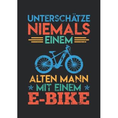 Imagem de Notizbuch A5 liniert mit Softcover Design: Alter Mann mit E-Bike Spruch Fahrrad Geburtstagsgeschenk: 120 linierte DIN A5 Seiten