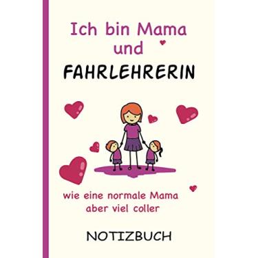 Imagem de Ich bin Mama und Fahrlehrerin wie eine normale Mama aber viel coller: A5 Notizbuch als Geschenk für eine Fahrlehrerin - A5 /punktiert - | ... zum Geburtstag|Geburtstagsgeschenk Kollegin