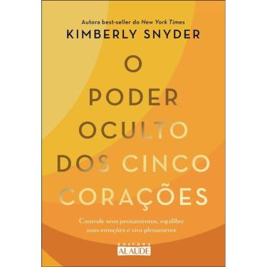 Imagem de O Poder Oculto Dos Cinco Corações: Controle Seus Pensamentos, Equilibre Suas Emoções E Viva Plenamente