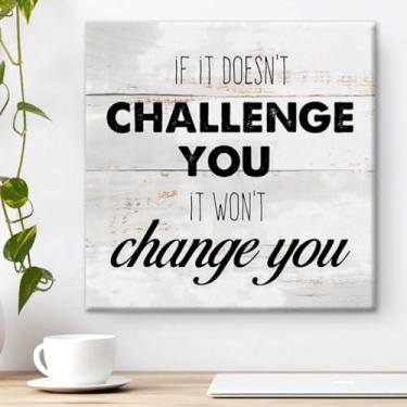 Imagem de Arte de parede inspiradora If It Doesn't Challenge You It Won't Change You Poster Decoração de parede motivacional para casa, academia, sala de aula, escritório, 20 x 20 cm