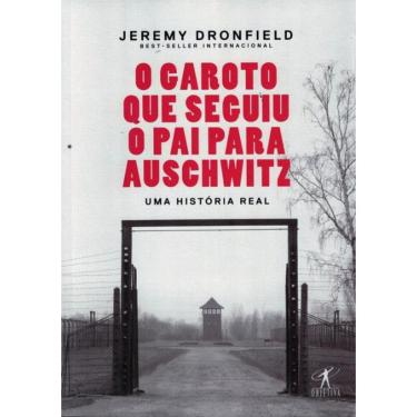 Imagem de Garoto Que Seguiu O Pai Para Auschwitz, O - Uma Historia Real