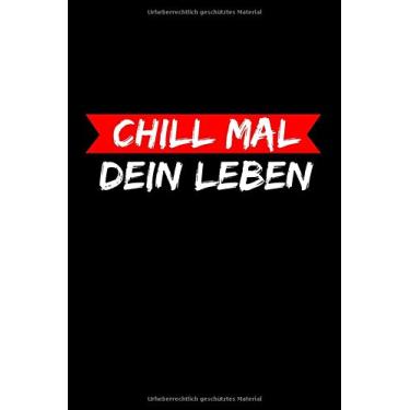 Imagem de Chill mal dein Leben .: lustiges notizbuch , liniert - mit zeilen , 120 Seiten , Chill mal dein Leben , lustiges notizbuch a5 , notizbuch spruch , ... Notizbuch mit sprüchen , Chill mal dein Leben